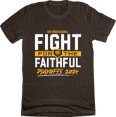 Fight For The Faithful - 2024 Playoffs Tee